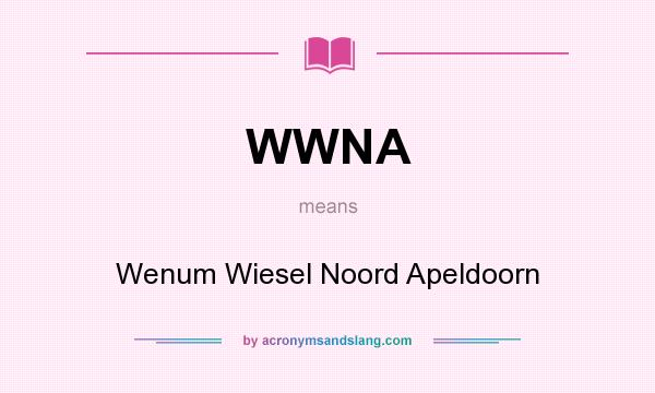What does WWNA mean? It stands for Wenum Wiesel Noord Apeldoorn