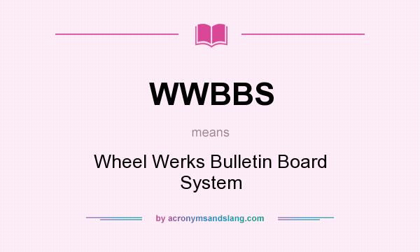 What does WWBBS mean? It stands for Wheel Werks Bulletin Board System