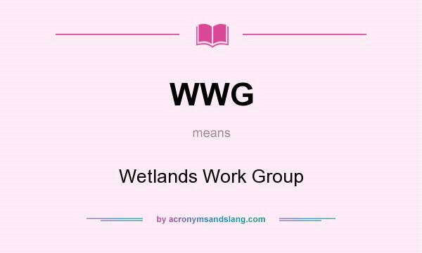What does WWG mean? It stands for Wetlands Work Group