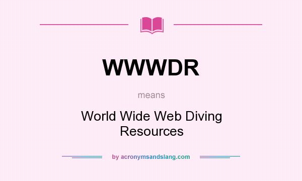 What does WWWDR mean? It stands for World Wide Web Diving Resources