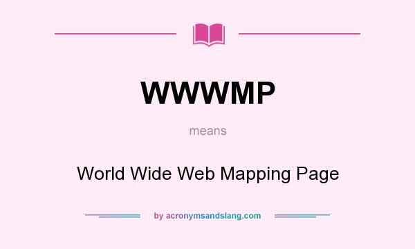What does WWWMP mean? It stands for World Wide Web Mapping Page