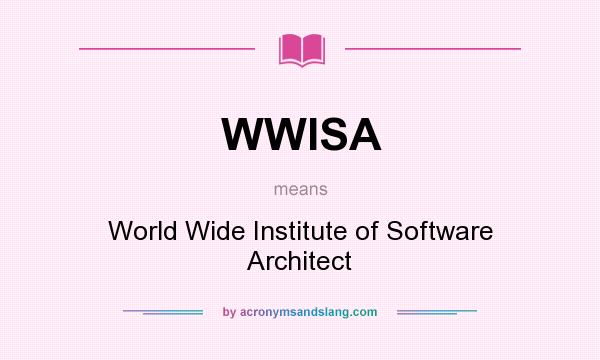 What does WWISA mean? It stands for World Wide Institute of Software Architect