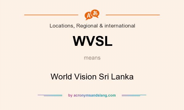 What does WVSL mean? It stands for World Vision Sri Lanka