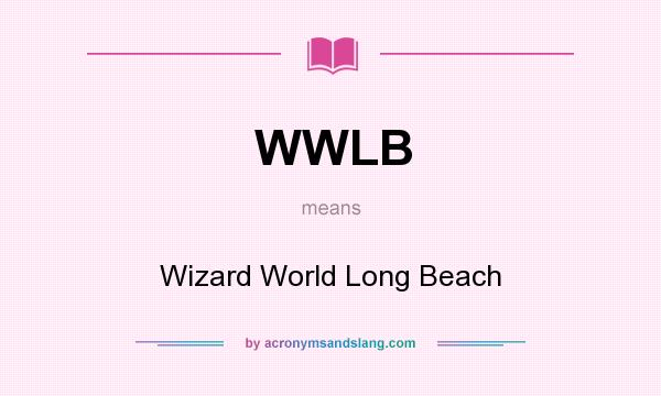 What does WWLB mean? It stands for Wizard World Long Beach
