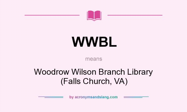 What does WWBL mean? It stands for Woodrow Wilson Branch Library (Falls Church, VA)