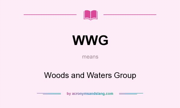 What does WWG mean? It stands for Woods and Waters Group