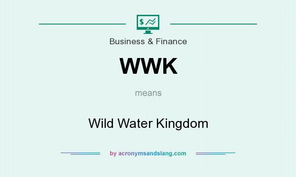 What does WWK mean? It stands for Wild Water Kingdom