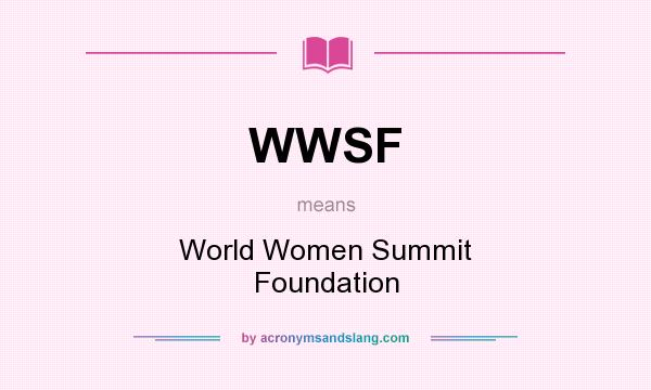 What does WWSF mean? It stands for World Women Summit Foundation
