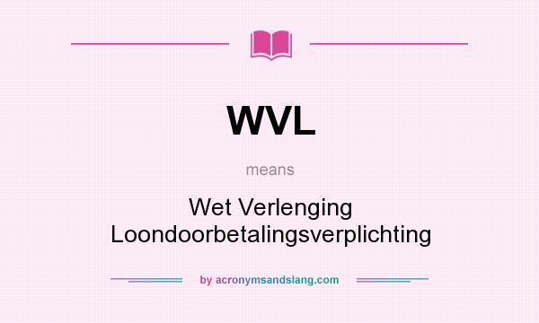 What does WVL mean? It stands for Wet Verlenging Loondoorbetalingsverplichting