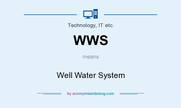 What does WWS mean? It stands for Well Water System