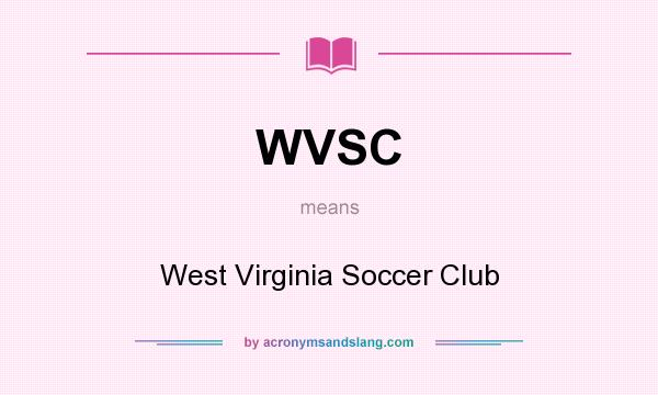 What does WVSC mean? It stands for West Virginia Soccer Club