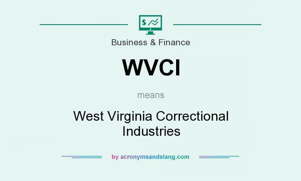 What does WVCI mean? It stands for West Virginia Correctional Industries
