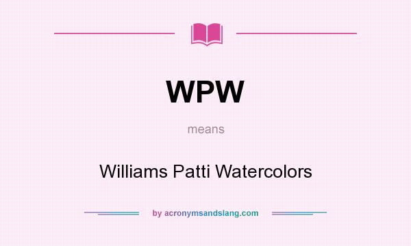 What does WPW mean? It stands for Williams Patti Watercolors