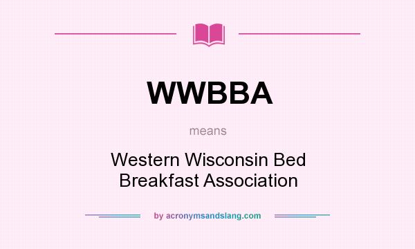 What does WWBBA mean? It stands for Western Wisconsin Bed Breakfast Association
