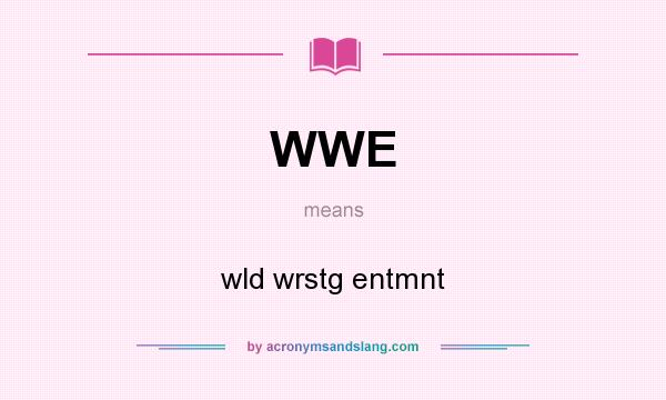 What does WWE mean? It stands for wld wrstg entmnt