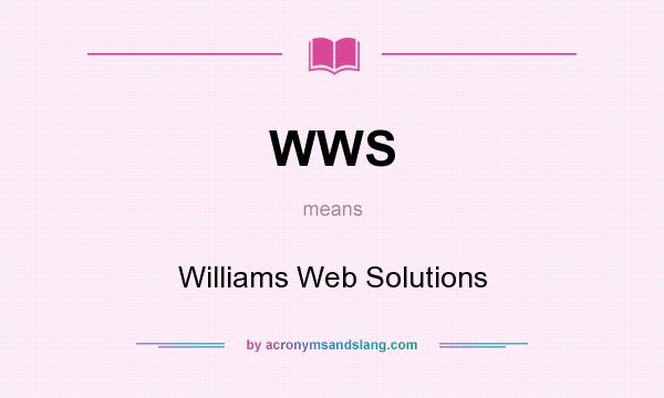 What does WWS mean? It stands for Williams Web Solutions
