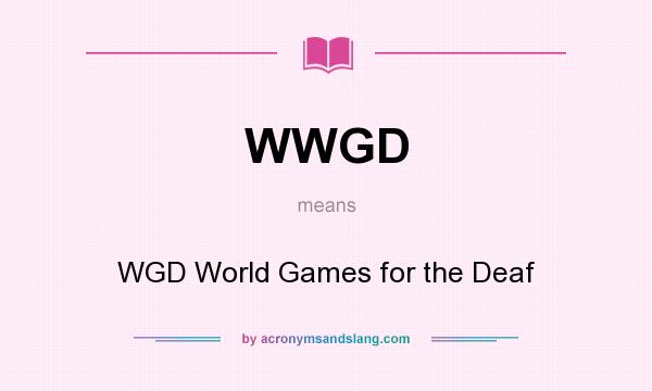 What does WWGD mean? It stands for WGD World Games for the Deaf