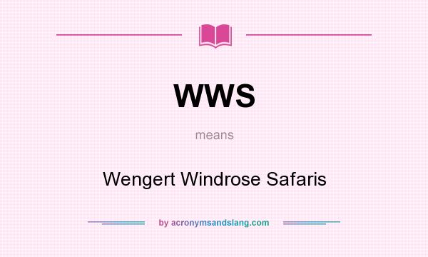 What does WWS mean? It stands for Wengert Windrose Safaris