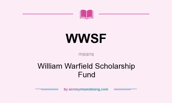 What does WWSF mean? It stands for William Warfield Scholarship Fund