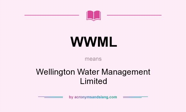 What does WWML mean? It stands for Wellington Water Management Limited