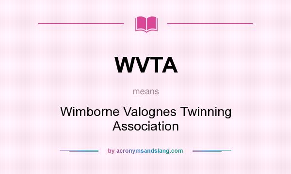 What does WVTA mean? It stands for Wimborne Valognes Twinning Association