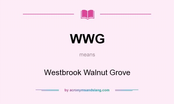 What does WWG mean? It stands for Westbrook Walnut Grove
