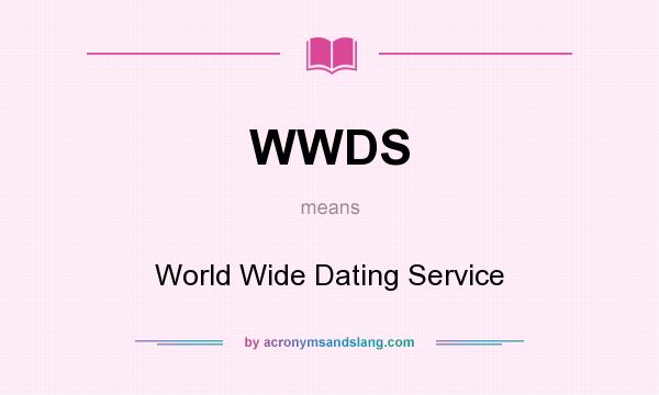 What does WWDS mean? It stands for World Wide Dating Service