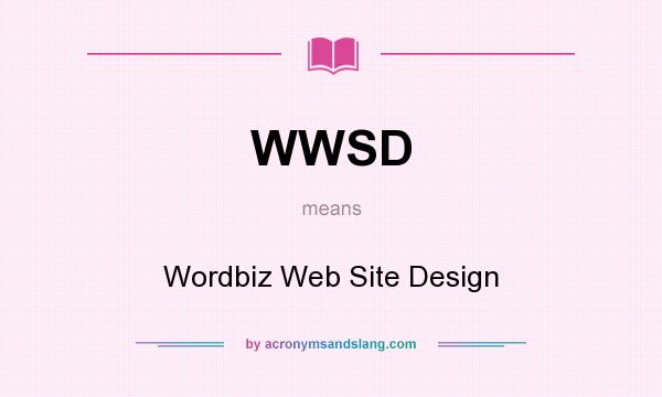 What does WWSD mean? It stands for Wordbiz Web Site Design