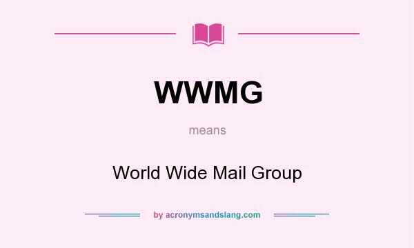 What does WWMG mean? It stands for World Wide Mail Group