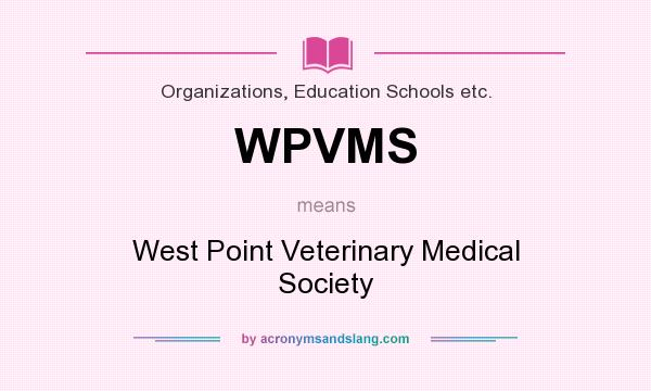 What does WPVMS mean? It stands for West Point Veterinary Medical Society