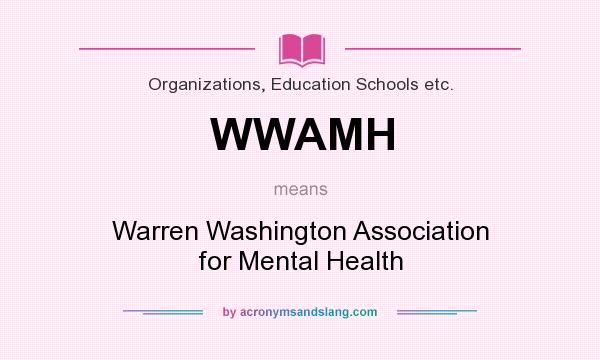 What does WWAMH mean? It stands for Warren Washington Association for Mental Health
