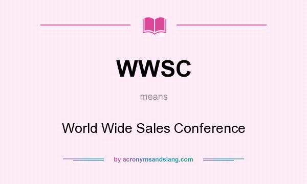 What does WWSC mean? It stands for World Wide Sales Conference
