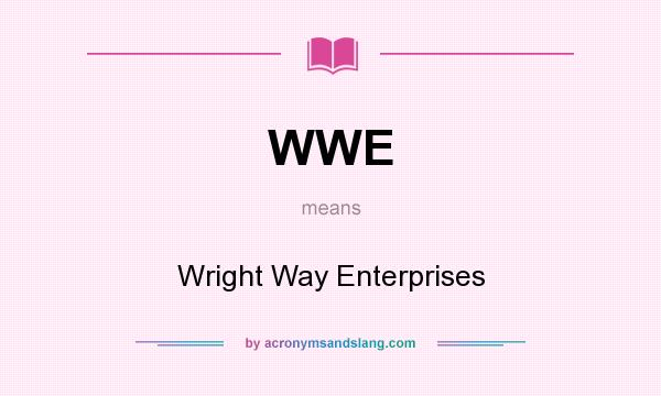 What does WWE mean? It stands for Wright Way Enterprises