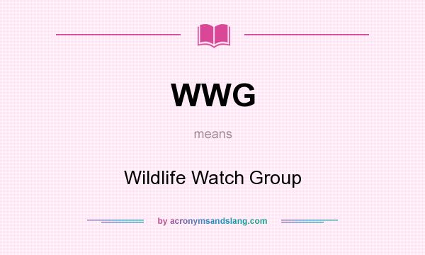 What does WWG mean? It stands for Wildlife Watch Group