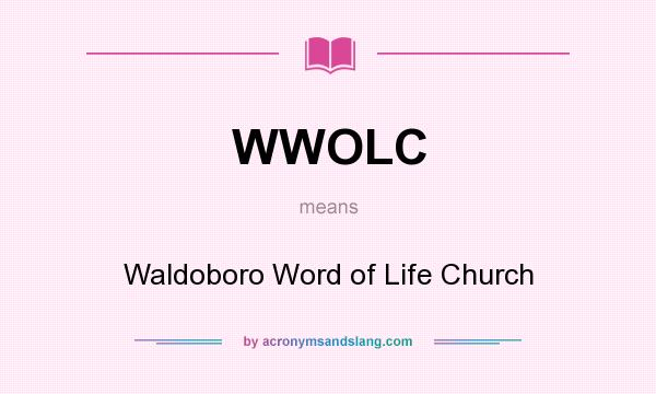What does WWOLC mean? It stands for Waldoboro Word of Life Church