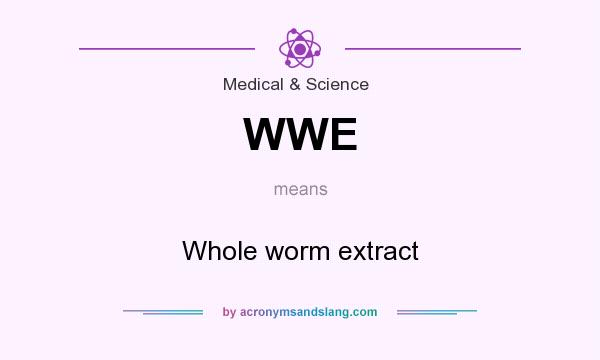 What does WWE mean? It stands for Whole worm extract