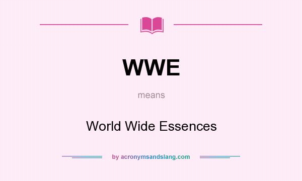 What does WWE mean? It stands for World Wide Essences