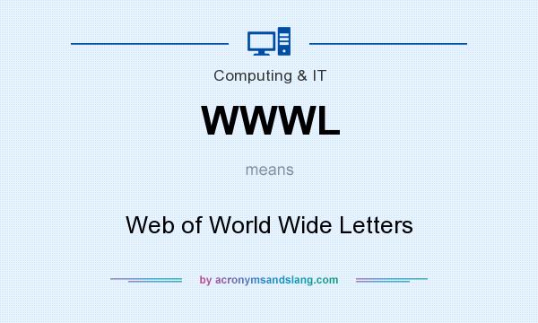What does WWWL mean? It stands for Web of World Wide Letters