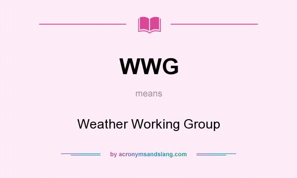 What does WWG mean? It stands for Weather Working Group