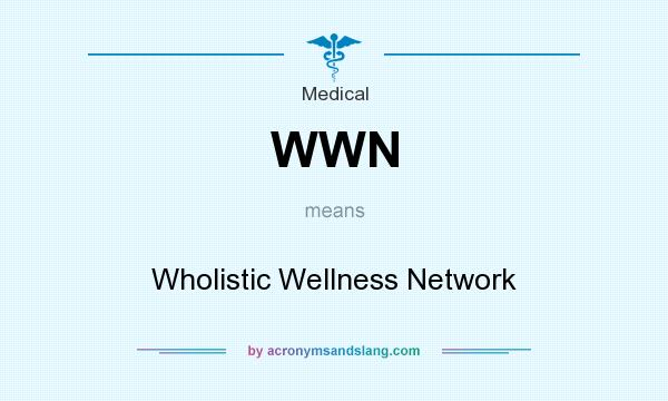 What does WWN mean? It stands for Wholistic Wellness Network