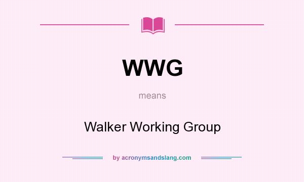 What does WWG mean? It stands for Walker Working Group