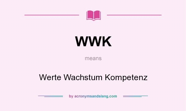 What does WWK mean? It stands for Werte Wachstum Kompetenz