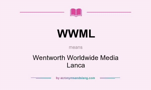What does WWML mean? It stands for Wentworth Worldwide Media Lanca