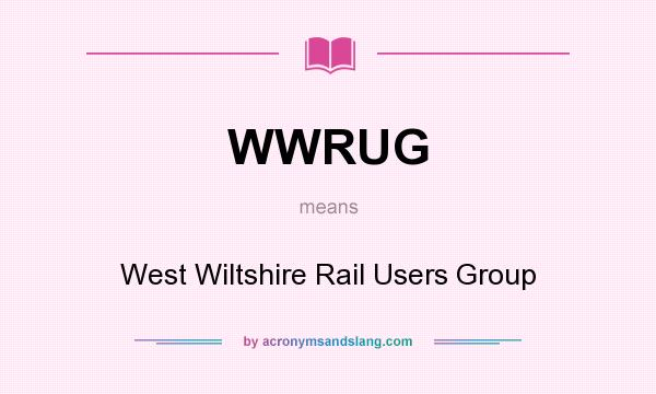What does WWRUG mean? It stands for West Wiltshire Rail Users Group
