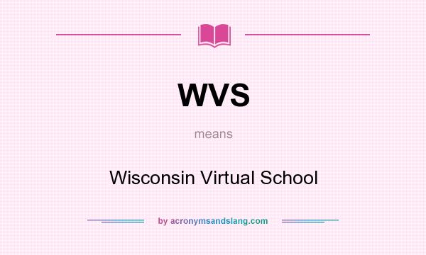 What does WVS mean? It stands for Wisconsin Virtual School