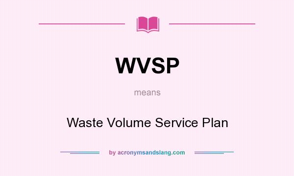 What does WVSP mean? It stands for Waste Volume Service Plan