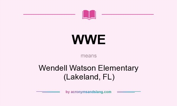 What does WWE mean? It stands for Wendell Watson Elementary (Lakeland, FL)