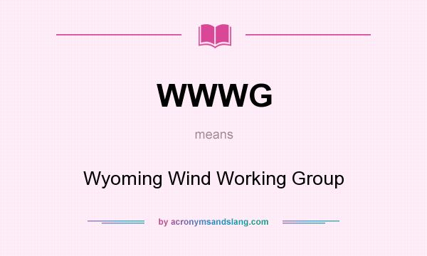 What does WWWG mean? It stands for Wyoming Wind Working Group