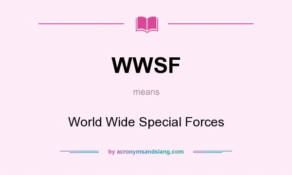 What does WWSF mean? It stands for World Wide Special Forces