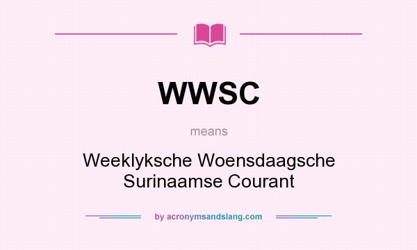 What does WWSC mean? It stands for Weeklyksche Woensdaagsche Surinaamse Courant